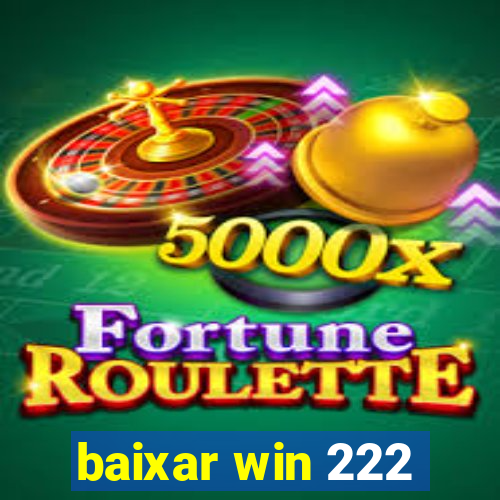 baixar win 222
